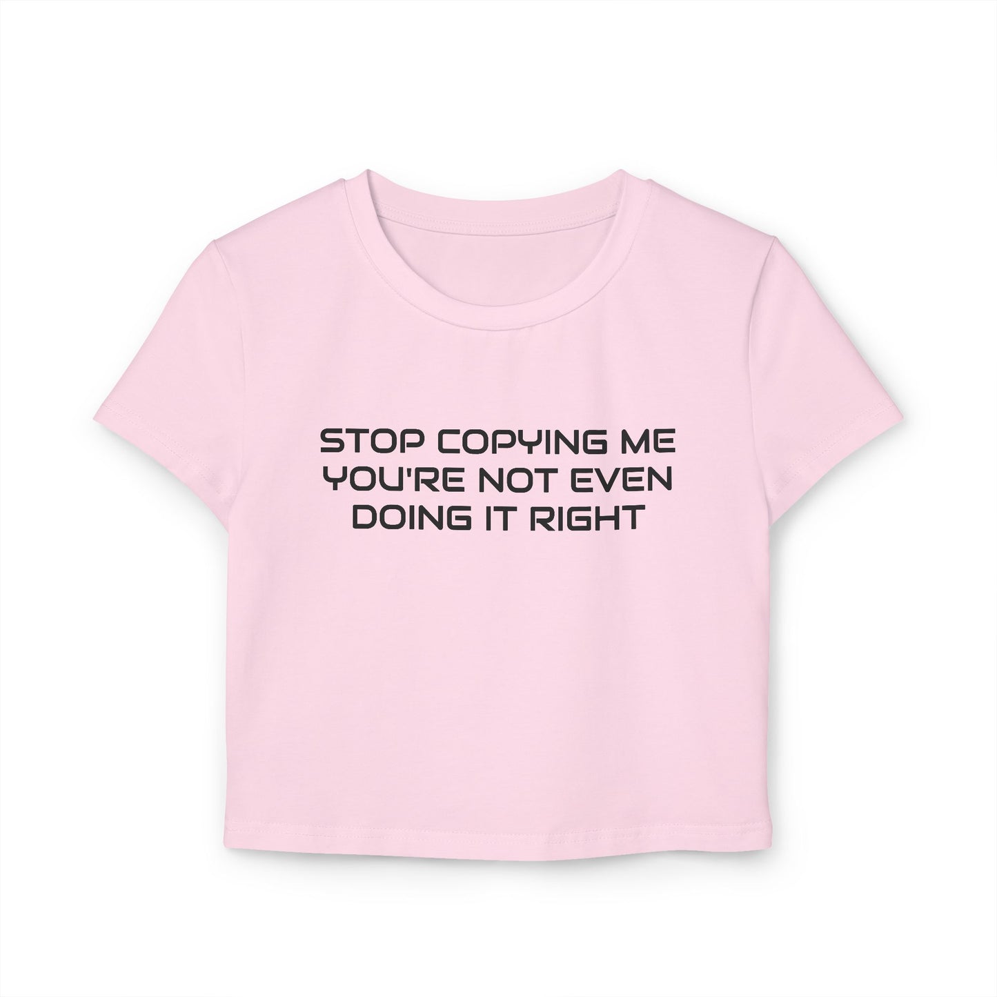 Stop Copying Me - Women's Crop Top made of 100% Organic Cotton