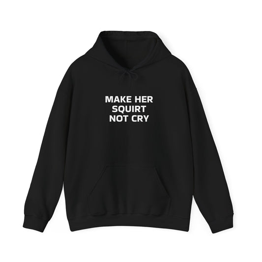 Make Her Squirt Not Cry Heavy Blend Hoodie