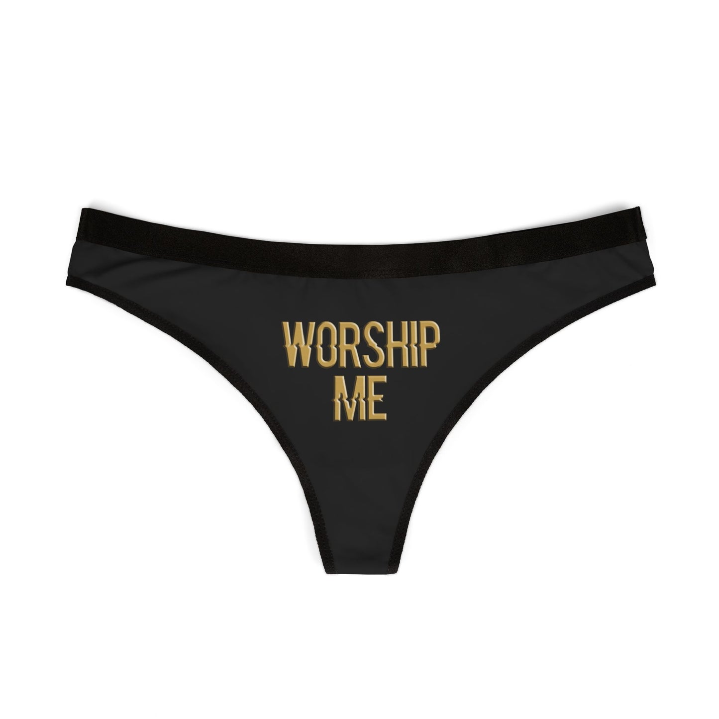 Front view of “Worship Me” women’s thong with sleek black design and flirty slogan on soft stretch fabric
